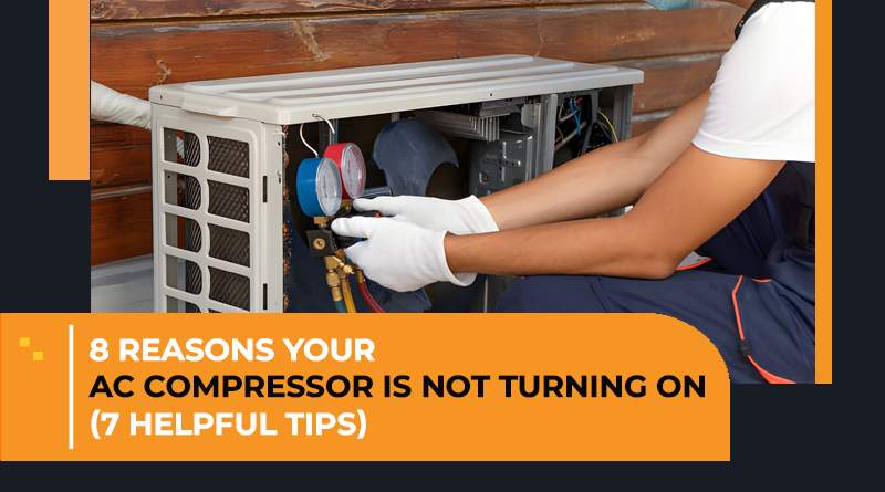 AC Compressor Not Turning On? 8 Reasons (7 Helpful Tips)