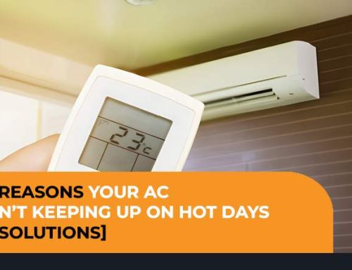 8 Reasons Your AC Isn’t Keeping Up on Hot Days [+Solutions]