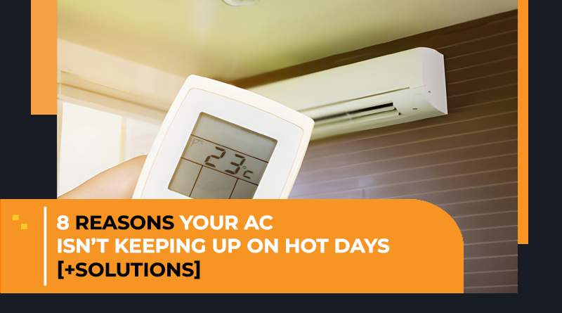 Air Conditioner Not Keeping Up on Hot Days: Reasons & Solutions